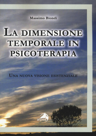 La dimensione temporale in psicoterapia. Una nuova visione esistenziale