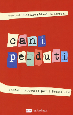 Cani perduti. Undici racconti per i Pearl Jam