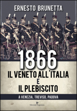 1866 il Veneto all'Italia e il plebiscito a Venezia, Treviso, Padova