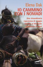 Io cammino con i nomadi. Una straordinaria esperienza di viaggio insieme ai Wodaabe attraverso il Sahel