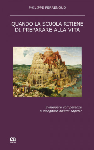 Quando la scuola ritiene di preparare alla vita. Sviluppare competenze o insegnare diversi saperi?