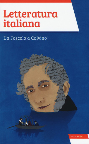 Letteratura italiana. Da Foscolo a Calvino