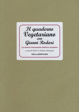 Il quaderno vegetariano con Gianni Rodari. Le ricette fantastiche dell'era ecozoica