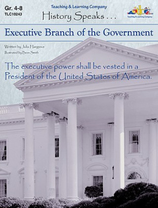 Executive Branch of the Government: History Speaks . . .