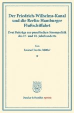 Der Friedrich-Wilhelms-Kanal und die Berlin-Hamburger Flußschiffahrt.