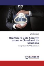 Healthcare Data Security Issues in Cloud and Its Solutions
