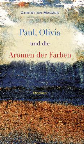 Paul, Olivia und die Aromen der Farben