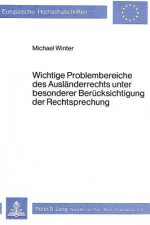 Wichtige Problembereiche des Auslaenderrechts unter besonderer Beruecksichtigung der Rechtsprechung