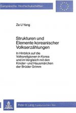 Strukturen und Elemente koreanischer Volkserzaehlungen- In Hinblick auf die Volksreligion in Korea und im Vergleich mit den Kinder- und Hausmaerchen d