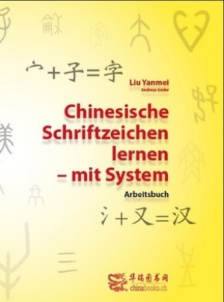 Chinesische Schriftzeichen lernen - mit System - Arbeitsbuch