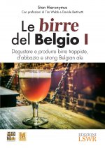 Le birre del Belgio. Degustare e produrre birre trappiste, d'abbazia e strong Belgian ale