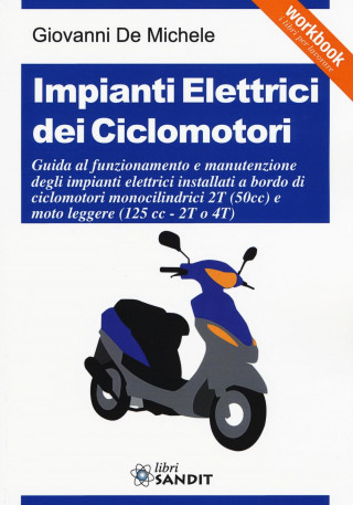 Impianti elettrici dei ciclomotori. Guida al funzionamento e manutenzione degli impianti elettrici installati a bordo di ciclomotori monocilindrici 2T