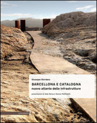Barcellona e Catalogna. Nuova atlante delle infrastrutture