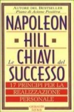Le chiavi del successo. 17 principi per la realizzazione personale