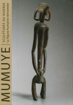 Mumuye sculpture from Nigeria. The human figure reinvented. Ediz. francese
