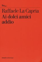 Ai dolci amici addio