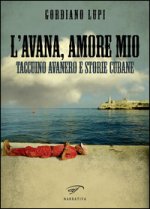 L'Avana, amore mio. Taccuino avanero e storie cubane