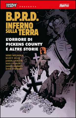 L'orrore di Pickens country e altre storie. Hellboy presenta B.P.R.D. inferno sulla Terra