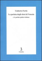 La parlata degli ebrei di Venezia e le parlate giudeo-italiane