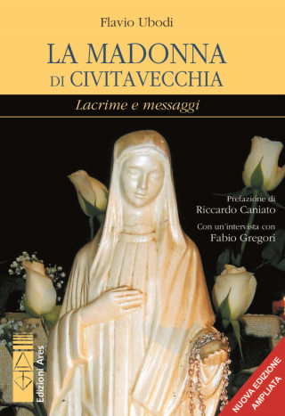 La Madonna di Civitavecchia. Lacrime e messaggi