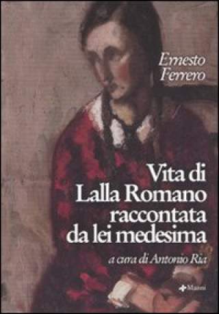 Vita di Lalla Romano raccontata da lei medesima