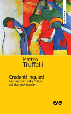 Credenti inquieti. Laici associati nella Chiesa dell'«Evangelii gaudium»