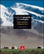 L'occhio del geografo sulla montagna. Scatti e pensieri di Eugenio Turri