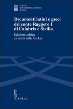 Documenti latini e greci del conte Ruggero I di Calabria e Sicilia. Ediz. critica