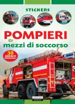 Conoscere i pompieri e i mezzi di soccorso. Con adesivi