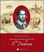 Il Pordenone. Giovanni Antonio De' Sacchis