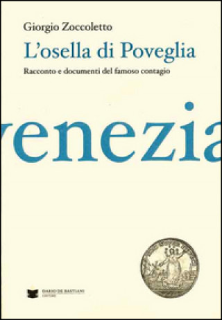 L'Osella di Poveglia. Resoconto e documenti del famoso contagio