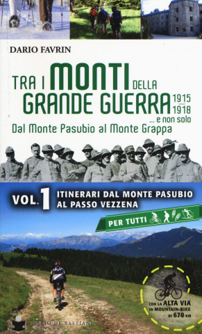 Tra i monti della grande guerra... e non solo. Dal Monte Pasubio al Monte Grappa