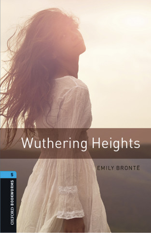 Oxford Bookworms Library: Level 5:: Wuthering Heights audio pack