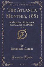 The Atlantic Monthly, 1881, Vol. 48
