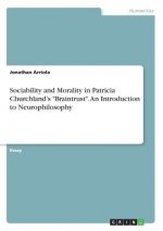 Sociability and Morality in Patricia Churchland's Braintrust. An Introduction to Neurophilosophy