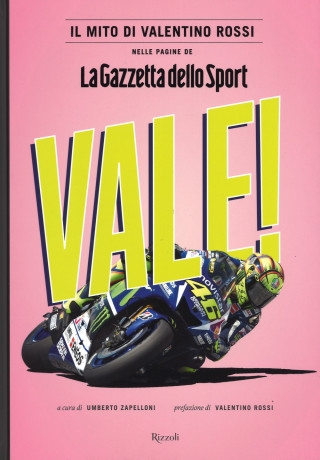 Vale! Il mito di Valentino Rossi nelle pagine de 