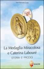 La medaglia miracolosa e Caterina Labouré. Storia e prodigi
