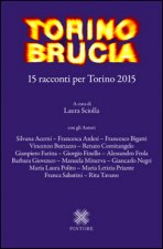 Torino brucia. 15 racconti per Torino 2015