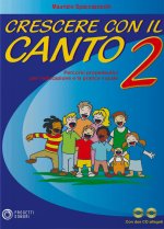 Crescere con il canto. Con 2 CD Audio