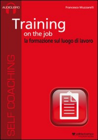 Training on the job. La formazione sul luogo di lavoro. Audiolibro. CD Audio formato MP3