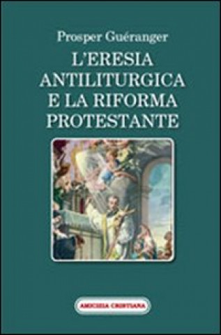 L'eresia antiliturgica e la riforma protestante