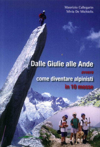 Dalle Giulie alle Ande ovvero come diventare alpinisti in 10 mosse