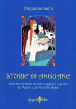 Storie di Anguane. Liberamente tratte da miti e leggende popolari del Veneto e del nord-est italico