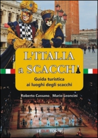 L'Italia a scacchi. Guida turistica ai luoghi degli scacchi