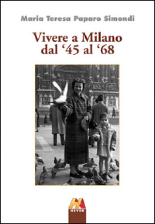 Vivere a Milano dal '45 al '68