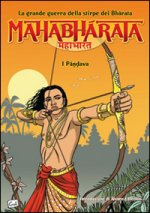 Mahabharata. La grande guerra della stirpe dei Bharata. I Pandava