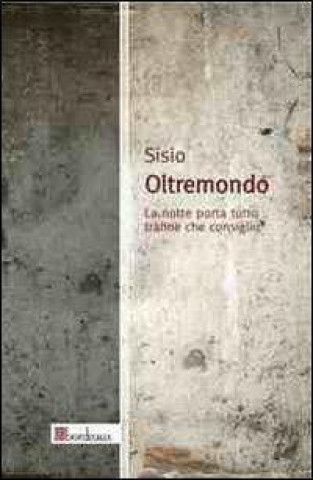 Oltremondo. La notte porta tutto tranne che consiglio