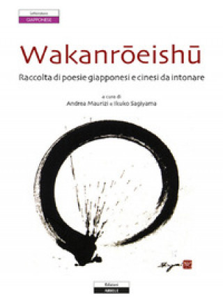 Wakanroeishu. Raccolta di poesie giapponesi e cinesi da intonare