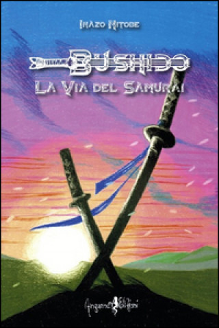 Bushido. La via del samurai