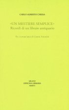 «Un mestiere semplice». Ricordi di un librario antiquario. Per i novant'anni di Gianni Antonini
